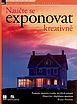 Bryan Peterson: Nau�te se exponovat kreativn�